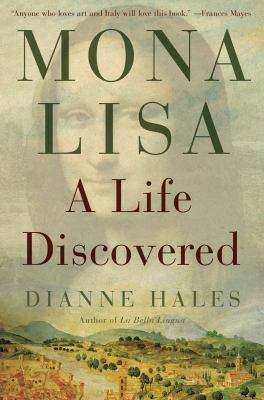 Mona Lisa: A Life Discovered 1451658966 Book Cover