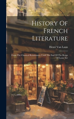 History Of French Literature: From The Classica... 1020527579 Book Cover