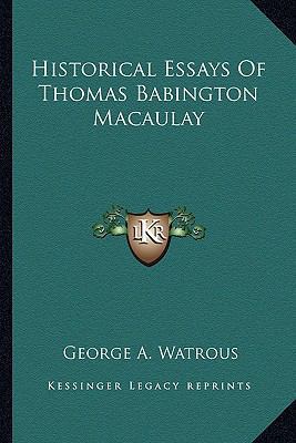 Historical Essays Of Thomas Babington Macaulay 1163242691 Book Cover