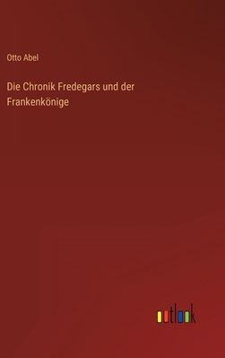 Die Chronik Fredegars und der Frankenkönige [German] 3368241737 Book Cover