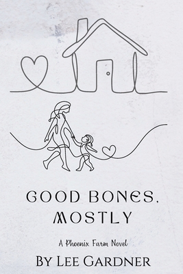 Good Bones, Mostly: A Phoenix Farm Novel B0HJV1J94C Book Cover