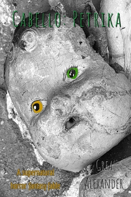 Cabello: Petrika: A supernatural horror fantasy... 1704105935 Book Cover