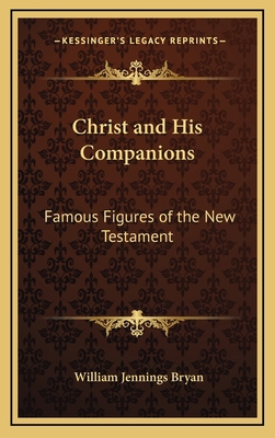 Christ and His Companions: Famous Figures of th... 1163416789 Book Cover