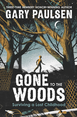 Gone to the Woods: Surviving a Lost Childhood [Large Print] 1432889273 Book Cover