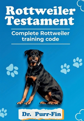Rottweiler Testament: Complete Rottweiler Train... B0D9FHN1DW Book Cover