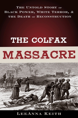 The Colfax Massacre: The Untold Story of Black ... 0195310268 Book Cover