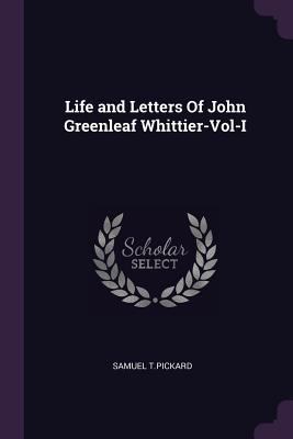 Life and Letters Of John Greenleaf Whittier-Vol-I 1379065690 Book Cover