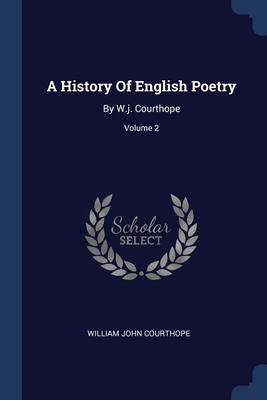 A History Of English Poetry: By W.j. Courthope;... 1377309665 Book Cover