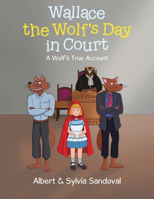 Wallace the Wolf's Day in Court: A Wolf's True ... 0228874459 Book Cover