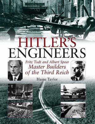 Hitler's Engineers: Fritz Todt and Albert Speer... 1932033688 Book Cover