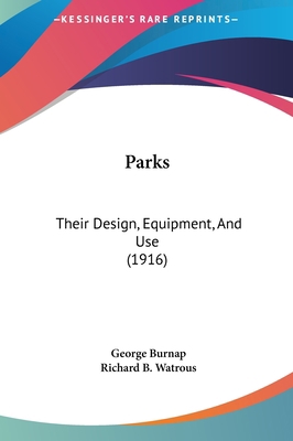 Parks: Their Design, Equipment, and Use (1916) 1161817387 Book Cover