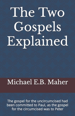 The Two Gospels Explained: The gospel for the u... 1521230927 Book Cover