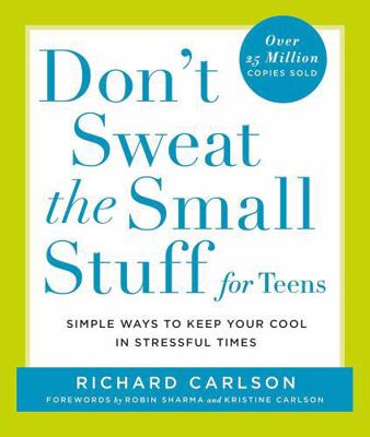 Don't Sweat the Small Stuff for Teens: Simple W... 1567319831 Book Cover