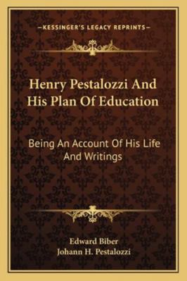 Henry Pestalozzi And His Plan Of Education: Bei... 1163301868 Book Cover
