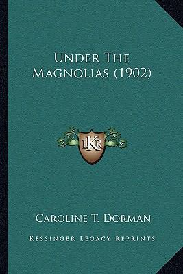 Under The Magnolias (1902) 1163900451 Book Cover