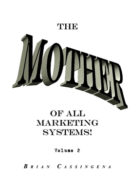 The Mother Of All Marketing Systems Volume 2 1409254399 Book Cover