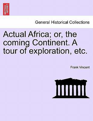 Actual Africa; or, the coming Continent. A tour... 1241500150 Book Cover