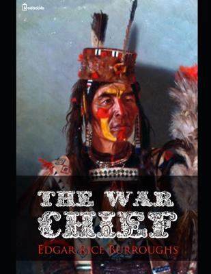 The War Chief : ( Annotated ) 1798693054 Book Cover