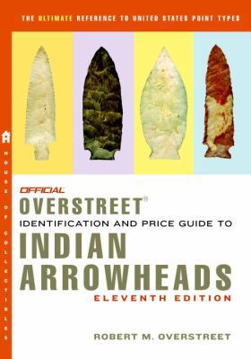 Official Overstreet Indian Arrowheads Identific... 0375723129 Book Cover