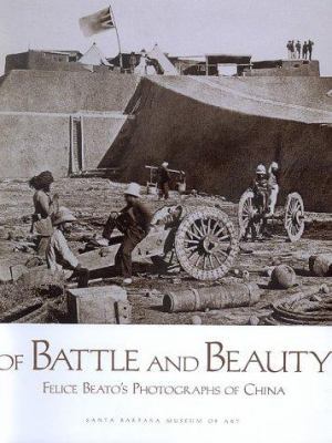 Of Battle and Beauty: Felice Beato's Photograph... 0899511015 Book Cover
