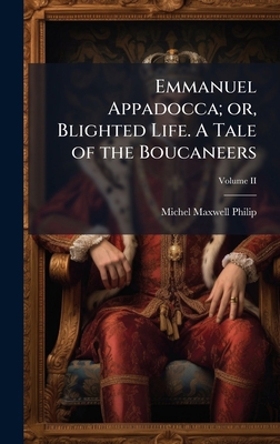 Emmanuel Appadocca; or, Blighted Life. A Tale o... 1024289656 Book Cover