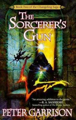 The Changeling Saga 2: The Sorcerer's Gun 0441006485 Book Cover