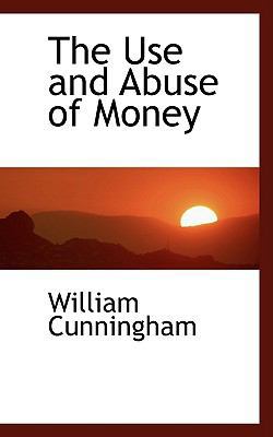 The Use and Abuse of Money 0559186967 Book Cover