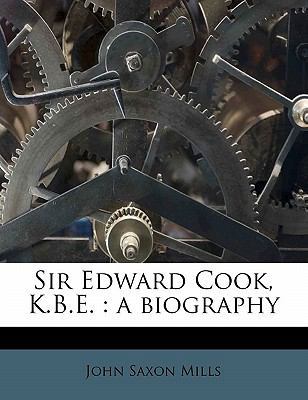 Sir Edward Cook, K.B.E.: A Biography 1171901429 Book Cover