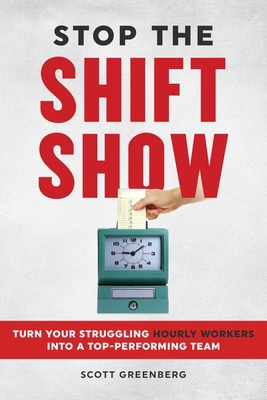 Stop the Shift Show: Turn Your Struggling Hourl... 1642011622 Book Cover