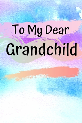 To My Dear Grandchild: Memories From A Grandpar... 1705378978 Book Cover