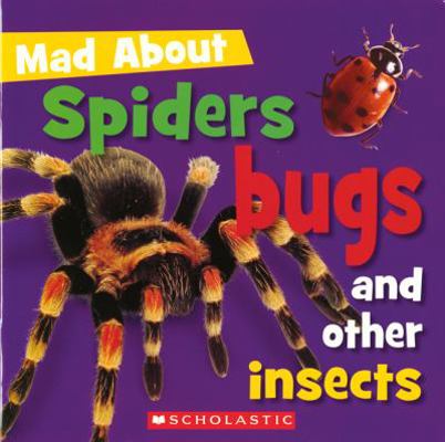 Mad About Spiders, Bugs and Other Insects 0545980135 Book Cover