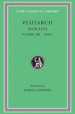 Moralia, Volume XIII: Part I: Platonic Essays [Greek, Ancient (to 1453)] 0674994701 Book Cover