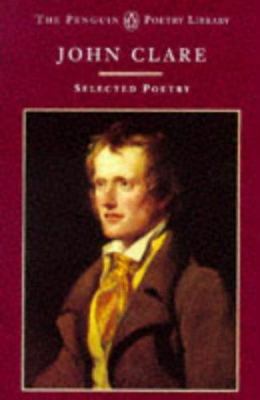 John Clare: Selected Poetry (Penguin Poetry Lib... 0140586164 Book Cover