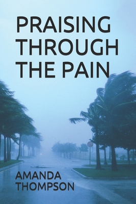 Praising Through the Pain 1704465869 Book Cover