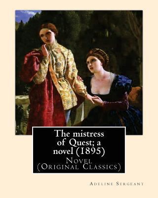 The mistress of Quest; a novel (1895). By: Adel... 1545489548 Book Cover