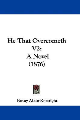 He That Overcometh V2: A Novel (1876) 1104208520 Book Cover