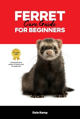 Ferret Care Guide for Beginners            Book Cover