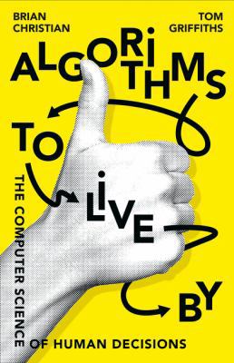 Algorithms to Live By: The Computer Science of ... 0008166099 Book Cover