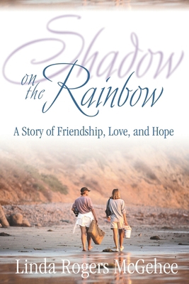 Shadow on the Rainbow: A Story of Friendship, L... 1573123811 Book Cover