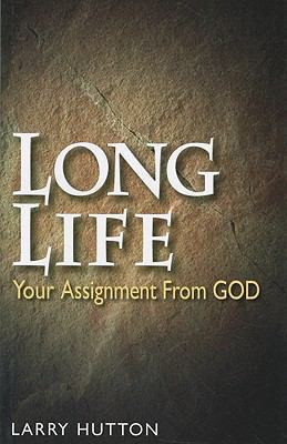 Long Life: Your Assignment from God 0974755826 Book Cover