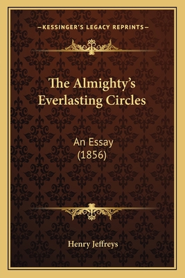 The Almighty's Everlasting Circles: An Essay (1... 1164861719 Book Cover