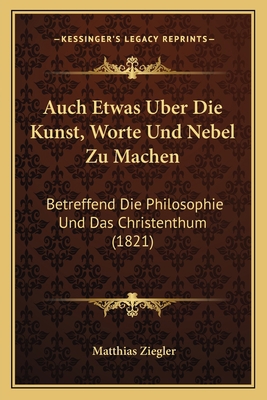 Auch Etwas Uber Die Kunst, Worte Und Nebel Zu M... [German] 1168029767 Book Cover