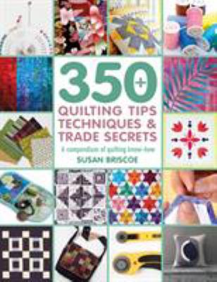 350+ Quilting Tips, Techniques & Trade Secrets ... 1782216588 Book Cover