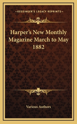 Harper's New Monthly Magazine March to May 1882 116338383X Book Cover
