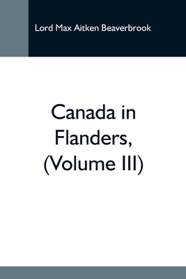 Canada In Flanders, (Volume Iii) 935459851X Book Cover