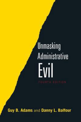 Unmasking Administrative Evil 0765642905 Book Cover