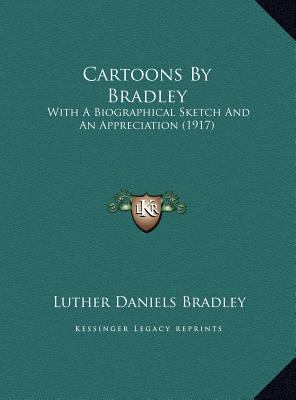 Cartoons By Bradley: With A Biographical Sketch... 1169701175 Book Cover
