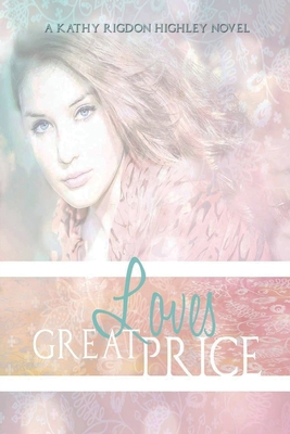 Love's Great Price: The Legacy Begins 1649089066 Book Cover