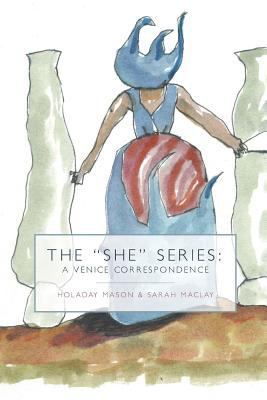 The "She" Series: A Venice Correspondence 0996227644 Book Cover