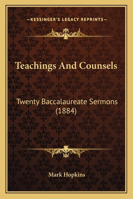 Teachings And Counsels: Twenty Baccalaureate Se... 1167013395 Book Cover